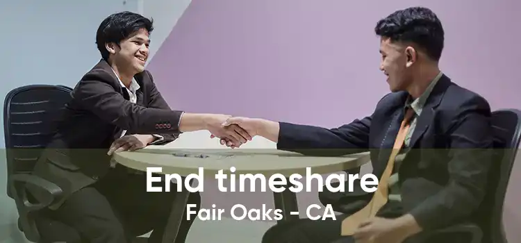 End timeshare Fair Oaks - CA