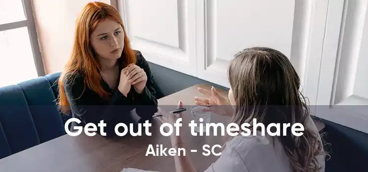 Get out of timeshare Aiken - SC