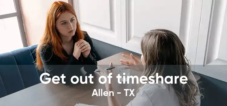 Get out of timeshare Allen - TX