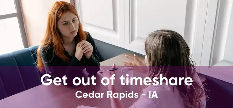 Get out of timeshare Cedar Rapids - IA