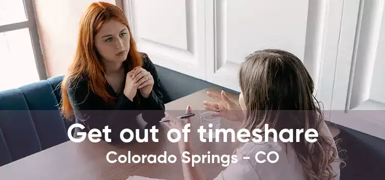 Get out of timeshare Colorado Springs - CO