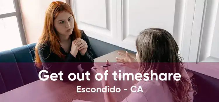 Get out of timeshare Escondido - CA