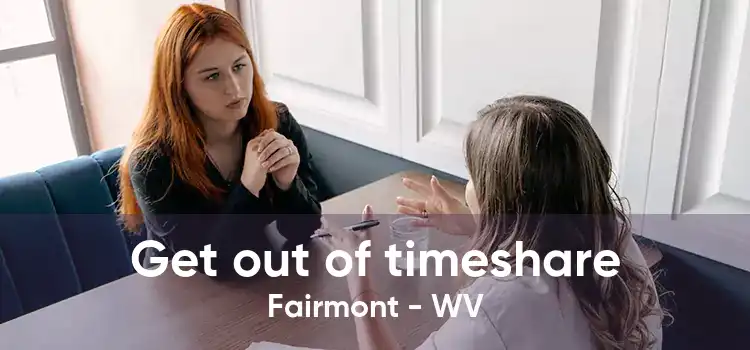 Get out of timeshare Fairmont - WV