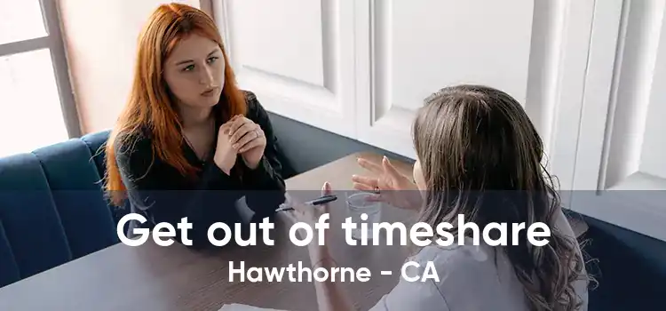 Get out of timeshare Hawthorne - CA