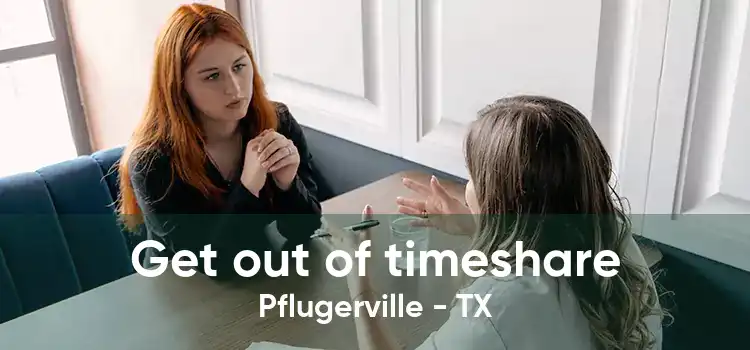 Get out of timeshare Pflugerville - TX