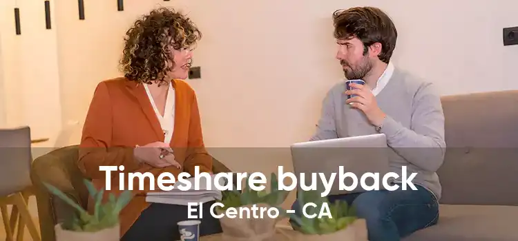 Timeshare buyback El Centro - CA