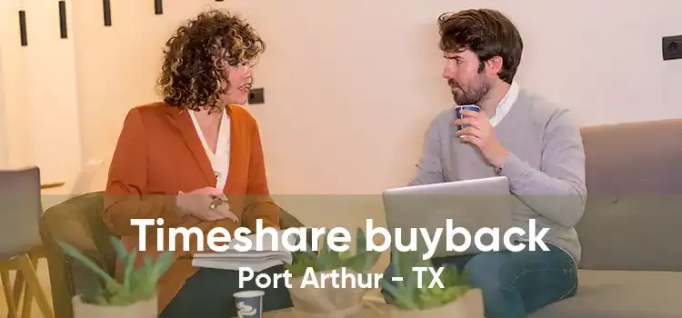 Timeshare buyback Port Arthur - TX