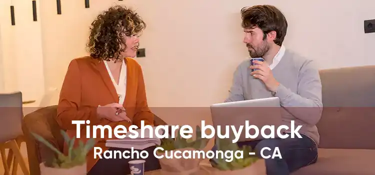 Timeshare buyback Rancho Cucamonga - CA