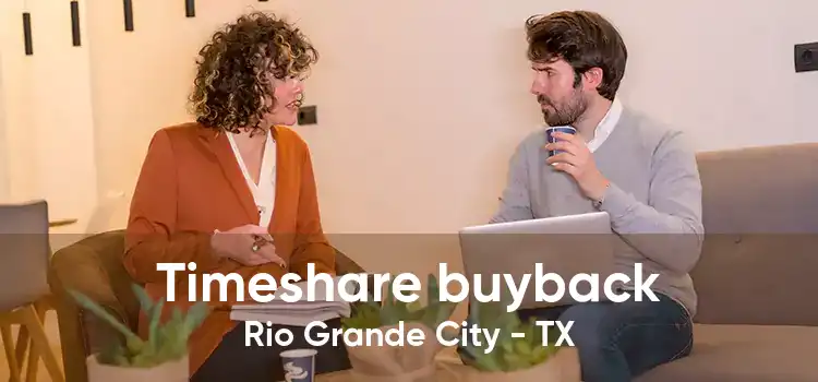 Timeshare buyback Rio Grande City - TX