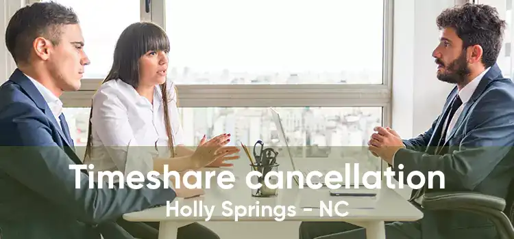 Timeshare cancellation Holly Springs - NC