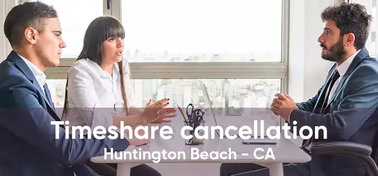 Timeshare cancellation Huntington Beach - CA