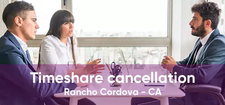 Timeshare cancellation Rancho Cordova - CA