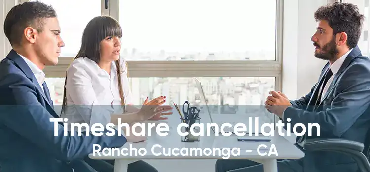 Timeshare cancellation Rancho Cucamonga - CA