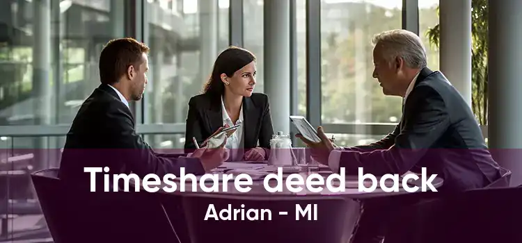 Timeshare deed back Adrian - MI