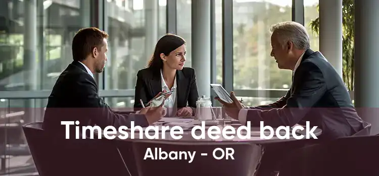 Timeshare deed back Albany - OR