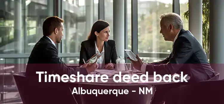 Timeshare deed back Albuquerque - NM