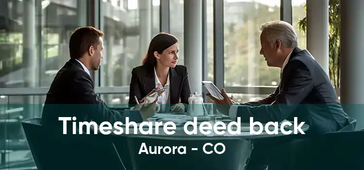 Timeshare deed back Aurora - CO