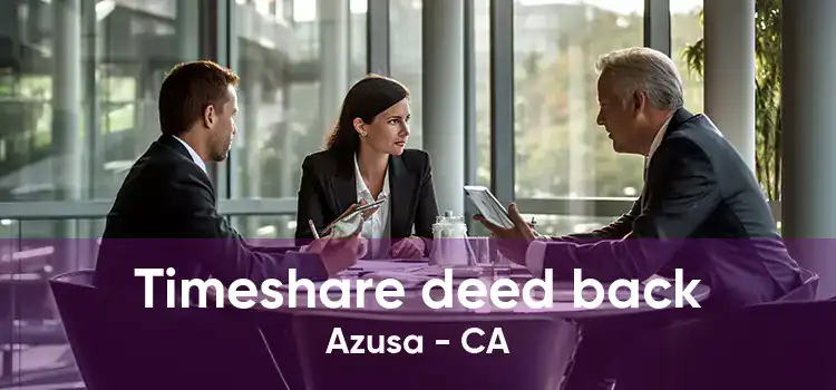 Timeshare deed back Azusa - CA