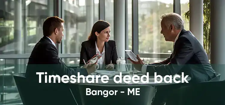 Timeshare deed back Bangor - ME