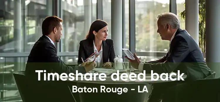 Timeshare deed back Baton Rouge - LA