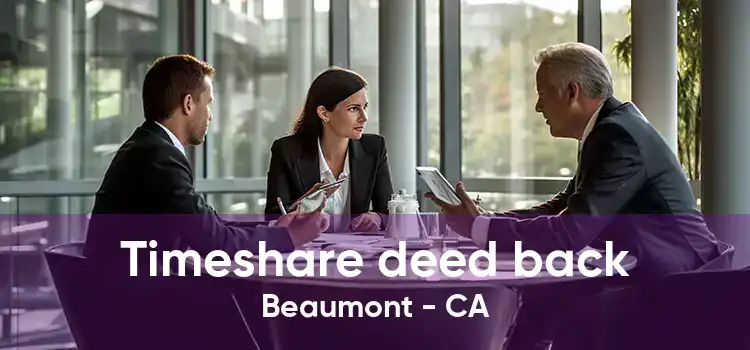 Timeshare deed back Beaumont - CA