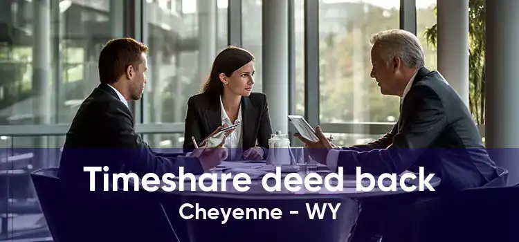 Timeshare deed back Cheyenne - WY