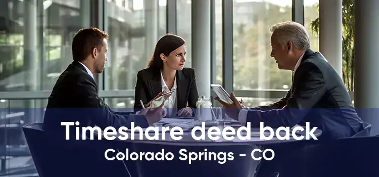 Timeshare deed back Colorado Springs - CO