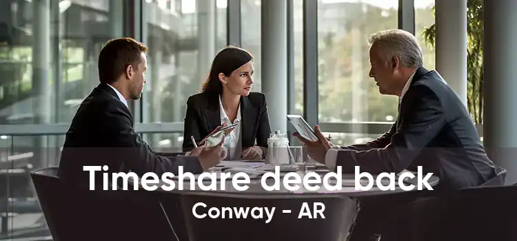 Timeshare deed back Conway - AR