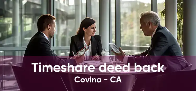 Timeshare deed back Covina - CA