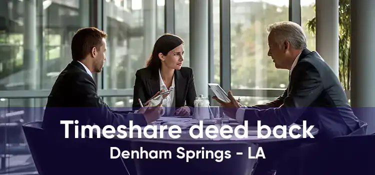 Timeshare deed back Denham Springs - LA