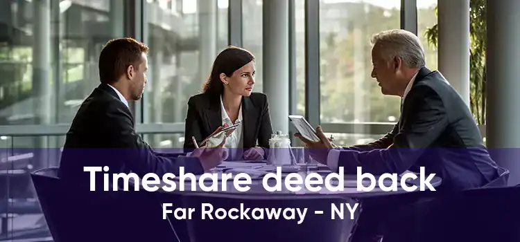 Timeshare deed back Far Rockaway - NY