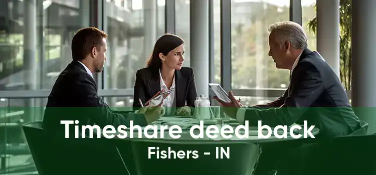 Timeshare deed back Fishers - IN