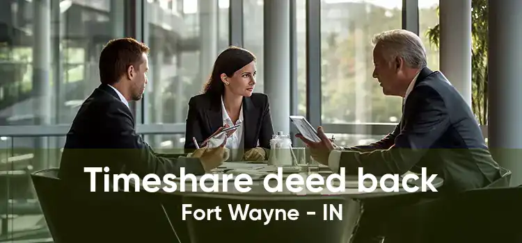 Timeshare deed back Fort Wayne - IN