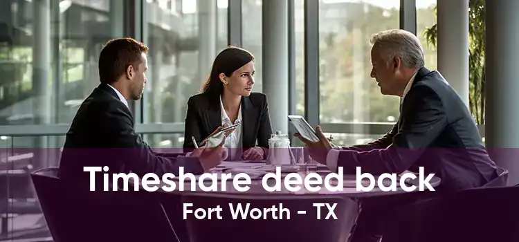 Timeshare deed back Fort Worth - TX