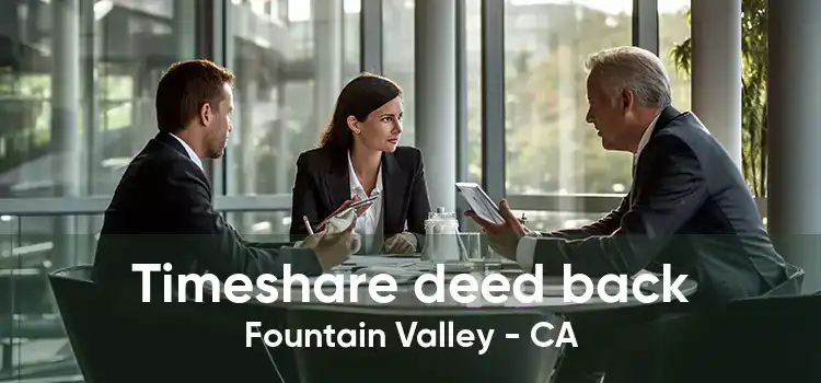 Timeshare deed back Fountain Valley - CA