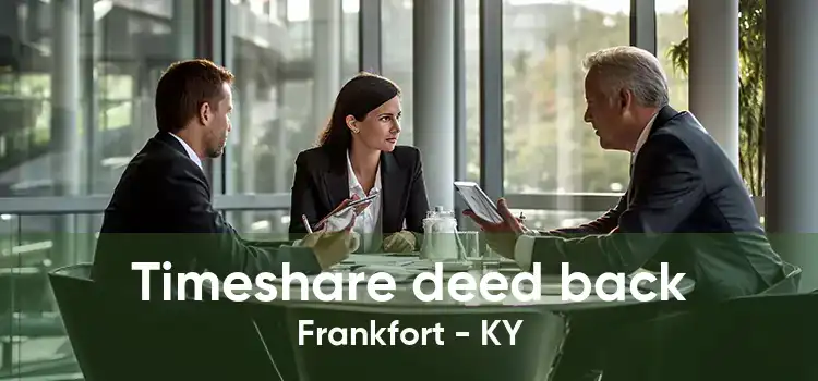 Timeshare deed back Frankfort - KY