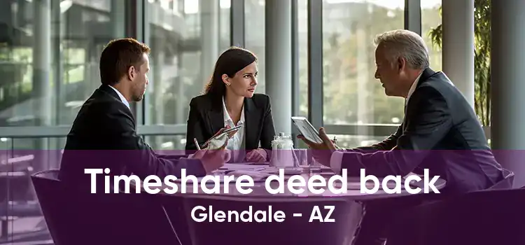 Timeshare deed back Glendale - AZ