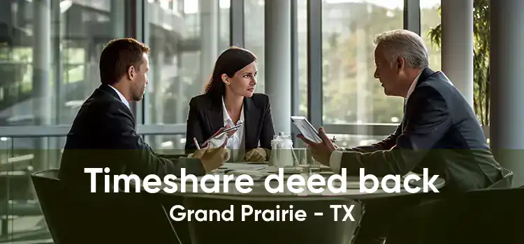 Timeshare deed back Grand Prairie - TX