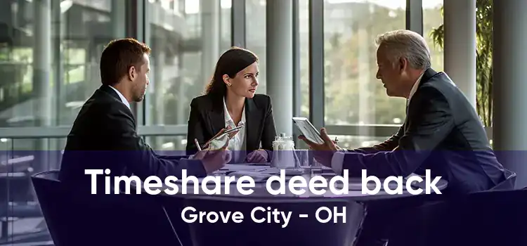 Timeshare deed back Grove City - OH