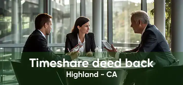 Timeshare deed back Highland - CA