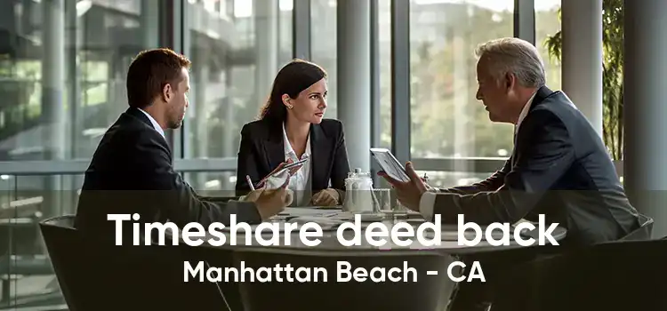 Timeshare deed back Manhattan Beach - CA