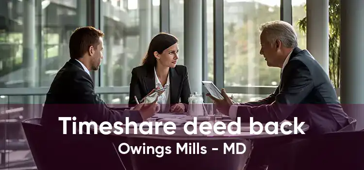 Timeshare deed back Owings Mills - MD