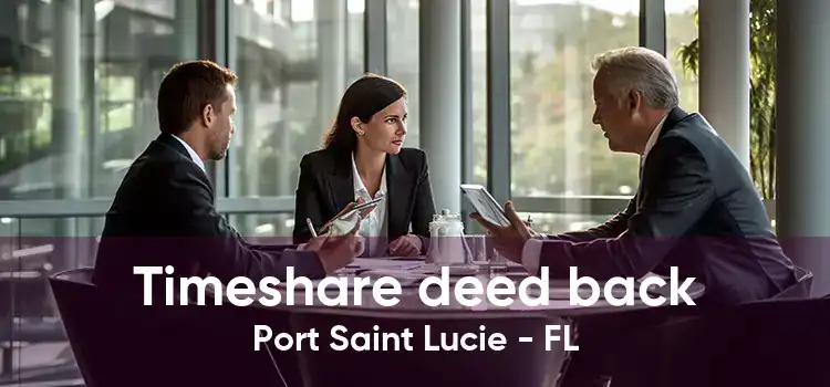 Timeshare deed back Port Saint Lucie - FL