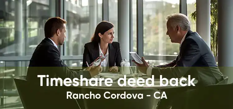 Timeshare deed back Rancho Cordova - CA