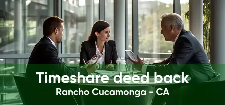 Timeshare deed back Rancho Cucamonga - CA