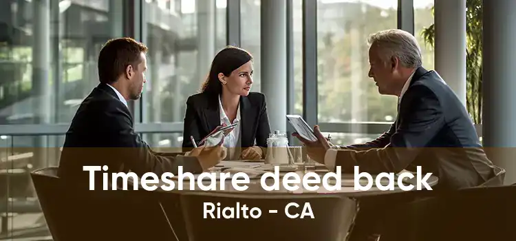 Timeshare deed back Rialto - CA