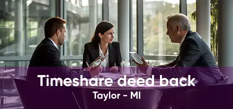 Timeshare deed back Taylor - MI