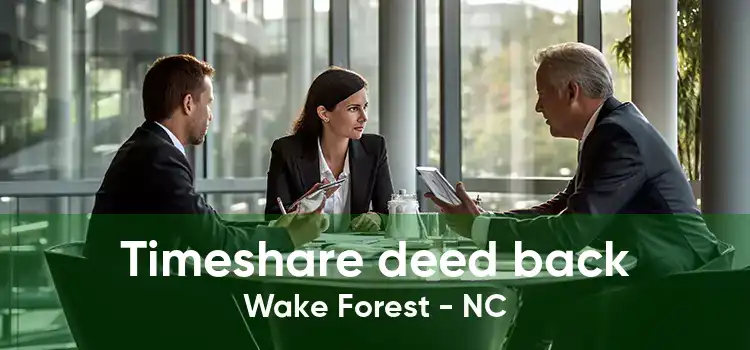 Timeshare deed back Wake Forest - NC