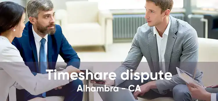 Timeshare dispute Alhambra - CA