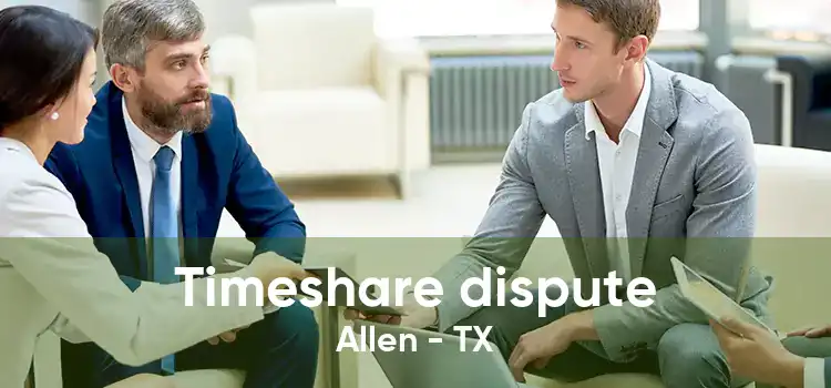 Timeshare dispute Allen - TX